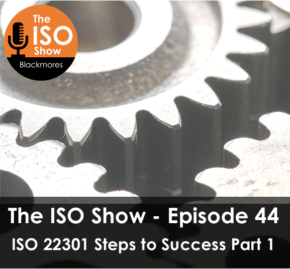 The ISO Show: Episode 44 – ISO 22301 Steps to Success Part 1