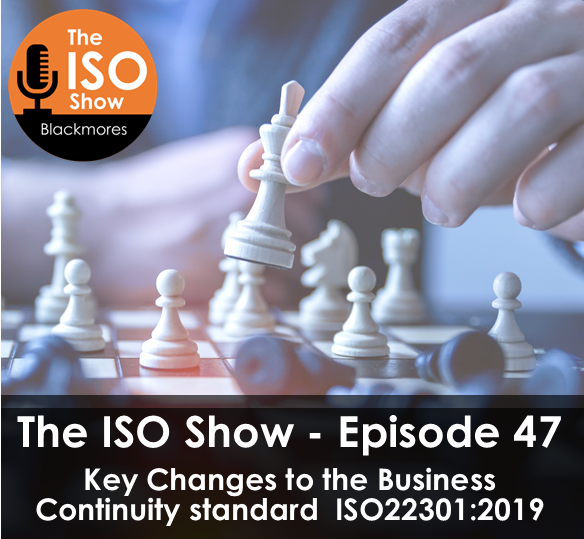 The ISO Show: Episode 47 – Key Changes to the new Business Continuity standard  ISO 22301: 2019